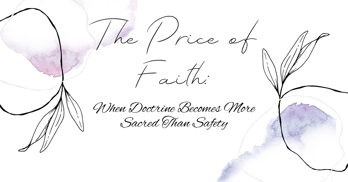 Artwork for The Price of Faith: When Doctrine Becomes More Sacred Than Safety