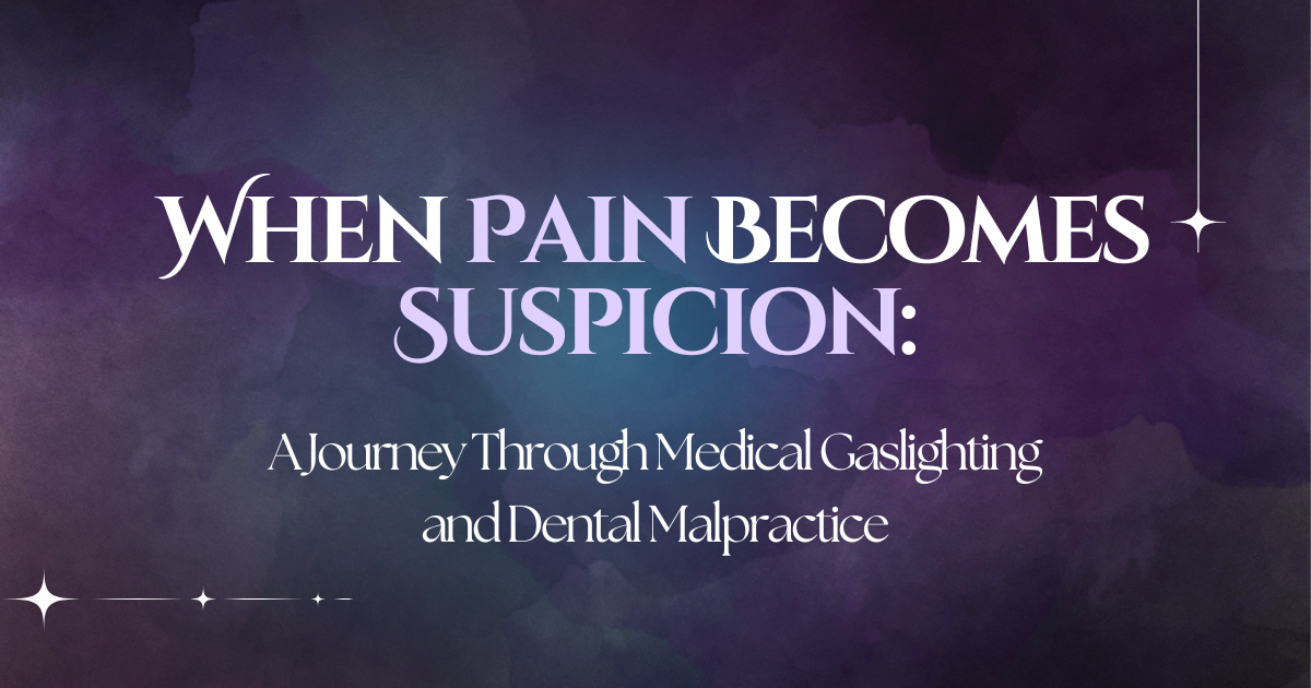 Artwork for When Pain Becomes Suspicion: A Journey Through Medical Gaslighting and Dental Malpractice